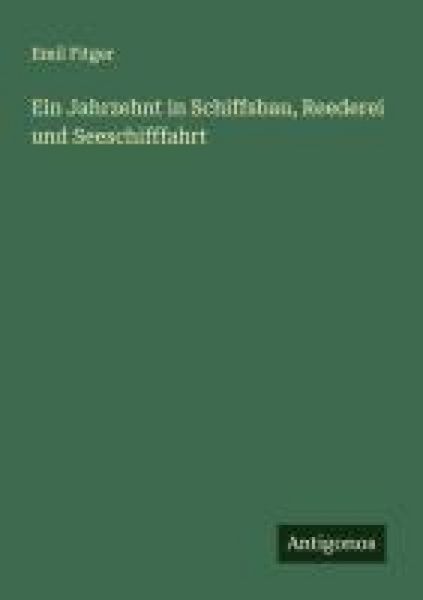 Produktbild: Ein Jahrzehnt in Schiffsbau, Reederei und Seeschifffahrt