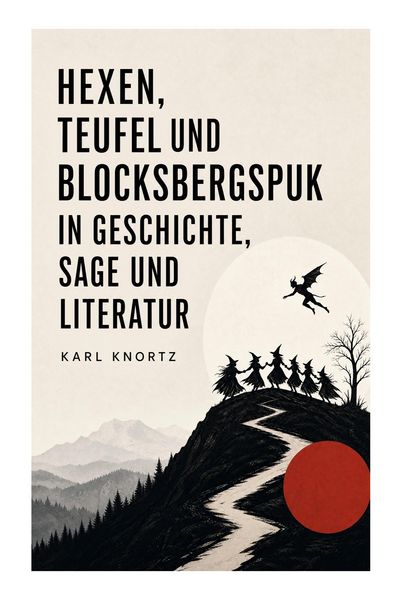 Produktbild: Hexen, Teufel und Blocksbergspuk in Geschichte, Sage und Literatur