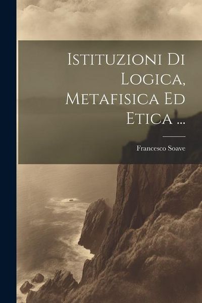Produktbild: Istituzioni Di Logica, Metafisica Ed Etica ...