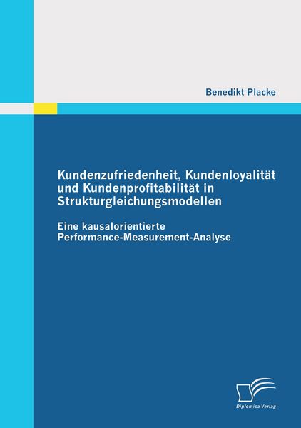 Produktbild: Kundenzufriedenheit, Kundenloyalit&auml;t und Kundenprofitabilit&auml;t in Strukturgleichungsmodellen: Eine kausalorientierte Performance-Measurement-Analyse