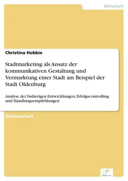 Produktbild: Stadtmarketing als Ansatz der kommunikativen Gestaltung und Vermarktung einer Stadt am Beispiel der Stadt Oldenburg