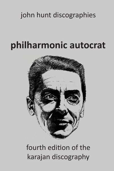 Produktbild: Philharmonic Autocrat the Discography of Herbert von Karajan (1908-1989). 4th edition.
