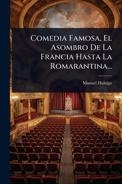 Produktbild: Comedia Famosa, El Asombro De La Francia Hasta La Romarantina...