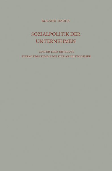 Produktbild: Sozialpolitik der Unternehmen unter dem Einflu&szlig; der Mitbestimmung der Arbeitnehmer