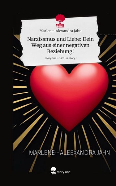 Produktbild: Narzissmus und Liebe: Dein Weg aus einer negativen Beziehung!. Life is a Story - story.one
