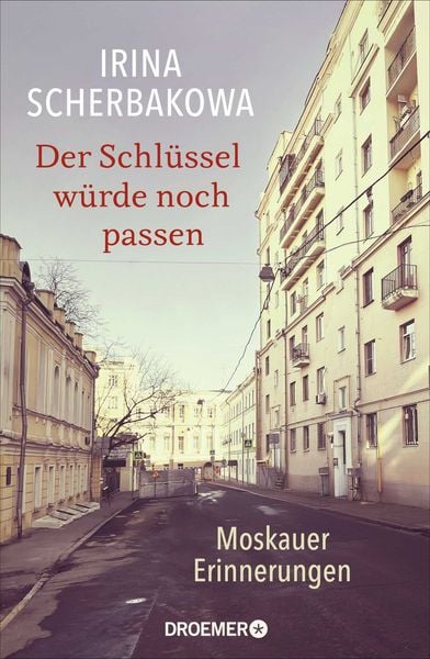 Der Schlüssel würde noch passen, Gebundene Ausgabe von Irina Scherbakowa, Droemer Knaur, 9783426446669
