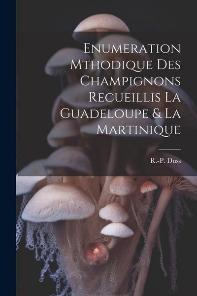 Produktbild: Enumeration Mthodique des Champignons Recueillis la Guadeloupe & la Martinique