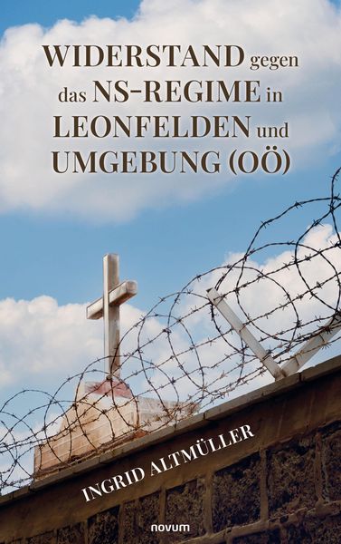 Produktbild: Widerstand gegen das NS-Regime in Leonfelden und Umgebung (O&Ouml;)