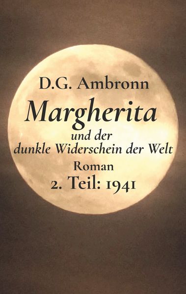 Margherita und der dunkle Widerschein der Welt, Taschenbuch von D.G. Ambronn, BoD – Books on Demand, 9783758307362