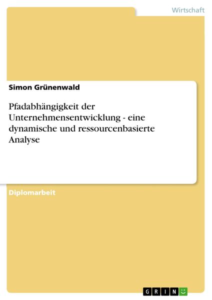 Produktbild: Pfadabh&auml;ngigkeit der Unternehmensentwicklung - eine dynamische und ressourcenbasierte Analyse