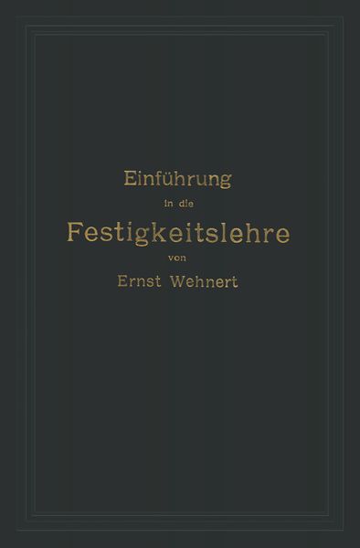 Produktbild: Einf&uuml;hrung in die Festigkeitslehre nebst Aufgaben aus dem Maschinenbau und der Baukonstruktion