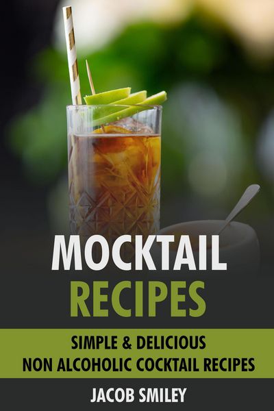 Produktbild: Mocktail Recipes: Simple & Delicious Non Alcoholic Cocktail Recipes
