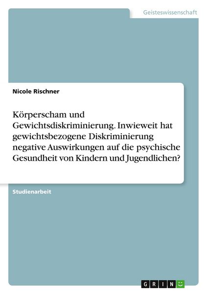 Produktbild: K&ouml;rperscham und Gewichtsdiskriminierung. Inwieweit hat gewichtsbezogene Diskriminierung negative Auswirkungen auf die psychische Gesundheit von Kindern und Jugendlichen?