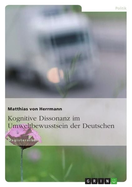 Kognitive Dissonanz im Umweltbewusstsein der Deutschen, Taschenbuch von Matthias Herrmann, GRIN, 9783638689045