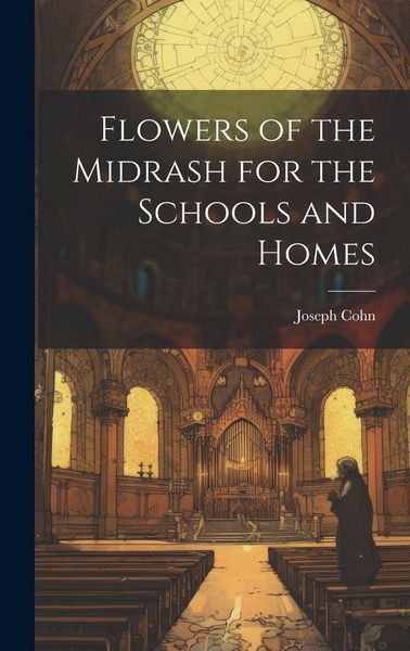 Produktbild: Flowers of the Midrash for the Schools and Homes