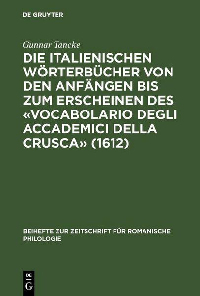 Produktbild: Die italienischen W&ouml;rterb&uuml;cher von den Anf&auml;ngen bis zum Erscheinen des 'Vocabolario degli Accademici della Crusca' (1612)