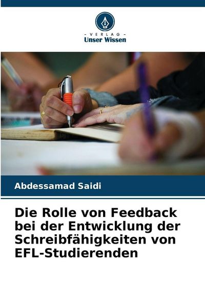 Die Rolle von Feedback bei der Entwicklung der Schreibfähigkeiten von EFL-Studierenden, Taschenbuch von Abdessamad Saidi, Verlag Unser Wissen,