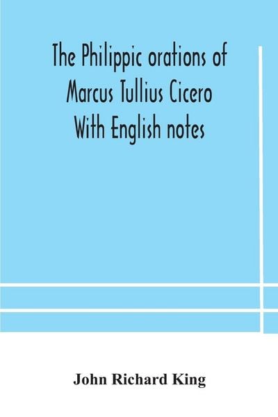 Produktbild: The Philippic Orations Of Marcus Tullius Cicero With English Notes