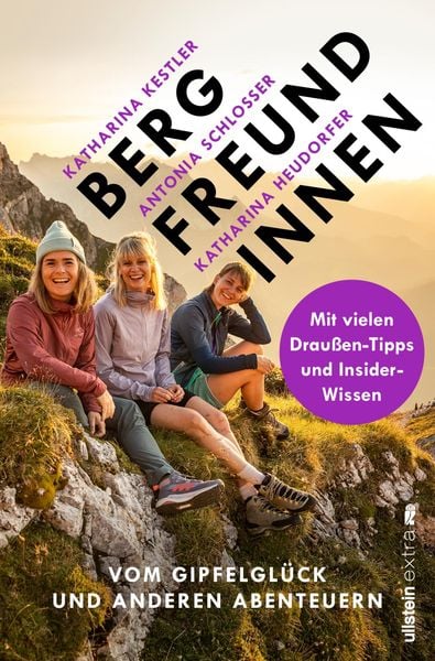 Bergfreundinnen, Taschenbuch von Antonia Schlosser,Katharina Kestler,Katharina Heudorfer, Ullstein Paperback, 978-3-86493-223-6