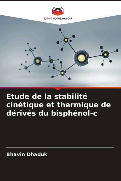 Produktbild: Etude de la stabilit&eacute; cin&eacute;tique et thermique de d&eacute;riv&eacute;s du bisph&eacute;nol-c