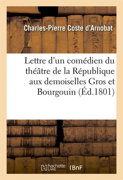 Produktbild: Lettre d'Un Com&eacute;dien Du Th&eacute;&acirc;tre de la R&eacute;publique Aux Demoiselles Gros Et Bourgouin