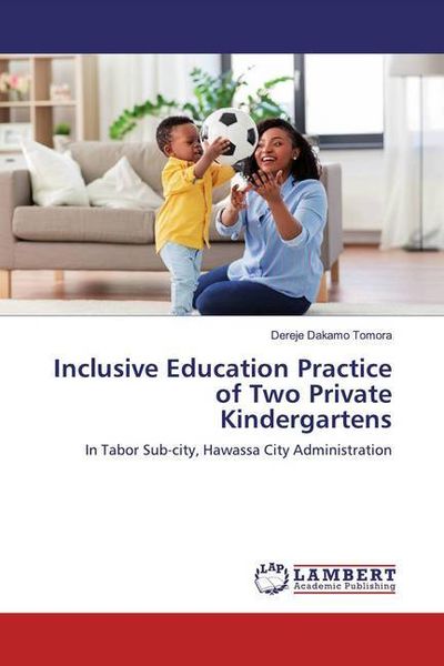 Dakamo Tomora, D: Inclusive Education Practice of Two Privat, Taschenbuch von Dereje Dakamo Tomora, LAP LAMBERT Academic Publishing, 9783659580147