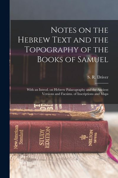 Produktbild: Notes on the Hebrew Text and the Topography of the Books of Samuel: With an Introd. on Hebrew Palaeography and the Ancient Versions and Facsims. of In