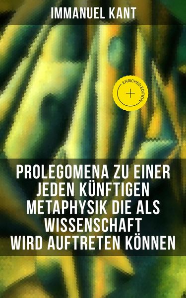 Produktbild: Prolegomena zu einer jeden k&uuml;nftigen Metaphysik die als Wissenschaft wird auftreten k&ouml;nnen