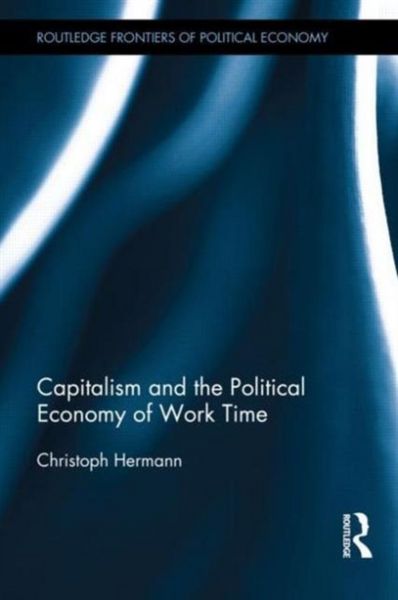 Produktbild: Capitalism and the Political Economy of Work Time
