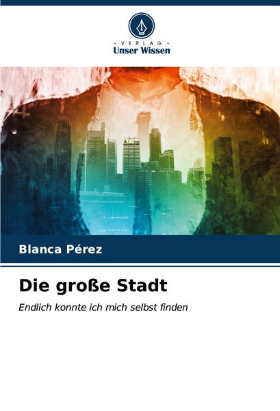 Die große Stadt, Taschenbuch von Blanca Pérez, Verlag Unser Wissen, 9786206624493