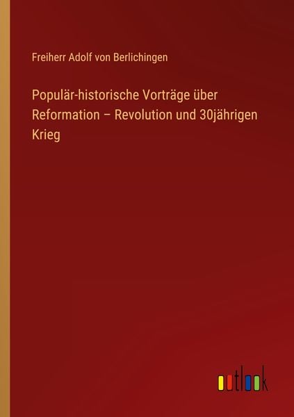 Produktbild: Popul&auml;r-historische Vortr&auml;ge &uuml;ber Reformation - Revolution und 30j&auml;hrigen Krieg