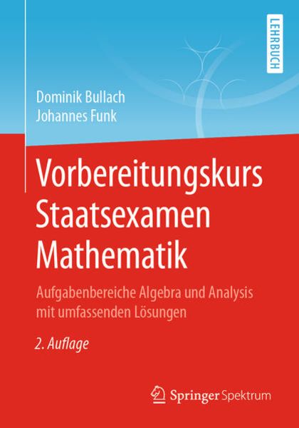 Vorbereitungskurs Staatsexamen Mathematik, Taschenbuch von Dominik Bullach,Johannes Funk, Springer Berlin, 978-3-662-62903-1