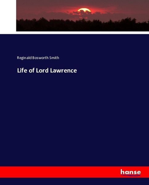 Life of Lord Lawrence, Taschenbuch von Reginald Bosworth Smith, Hansebooks, 9783743346567