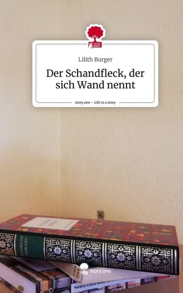 Produktbild: Der Schandfleck, der sich Wand nennt. Life is a Story - story.one