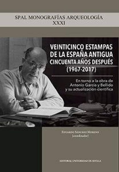 Produktbild: Veinticinco estampas de la Espa&ntilde;a antigua cincuenta a&ntilde;os despu&eacute;s, 1967-2017 : en torno a la obra de Antonio Garc&iacute;a y Bellido y su actualizaci&oacute;n cient&iacute;