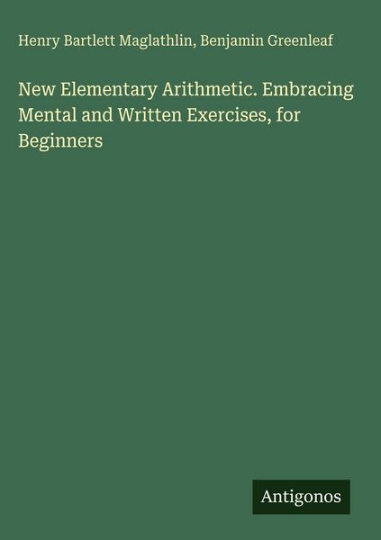 Produktbild: New Elementary Arithmetic. Embracing Mental and Written Exercises, for Beginners