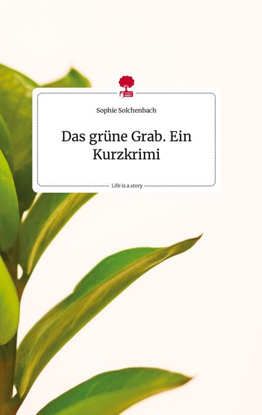 Produktbild: Das gr&uuml;ne Grab. Ein Kurzkrimi. Life is a Story - story.one