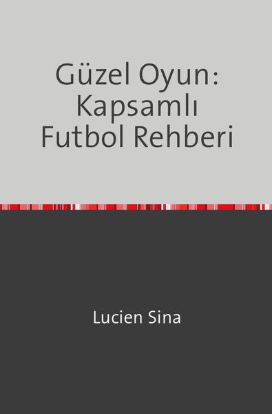 Produktbild: G&uuml;zel Oyun: Kapsamlı Futbol Rehberi