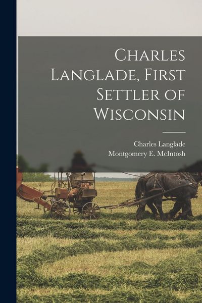Produktbild: Charles Langlade, First Settler of Wisconsin