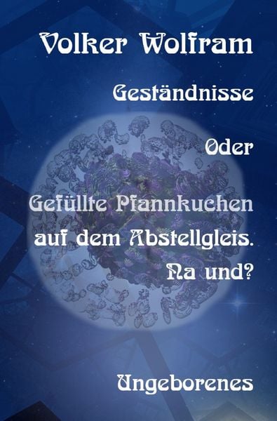 Produktbild: Gest&auml;ndnisse / Gest&auml;ndnisse Oder Gef&uuml;llte Pfannkuchen auf dem Abstellgleis. Na und?