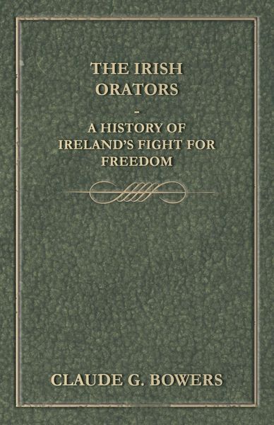 Produktbild: The Irish Orators - A History of Ireland's Fight for Freedom