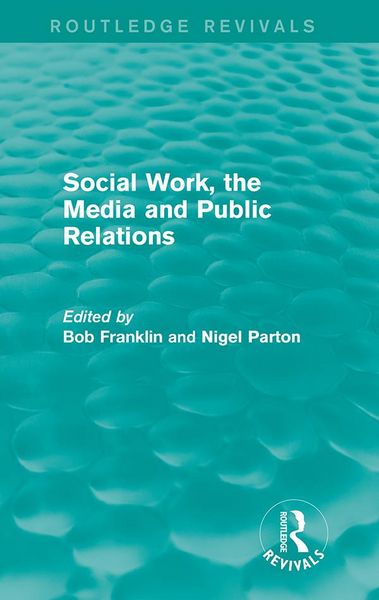 Produktbild: Social Work, the Media and Public Relations (Routledge Revivals)