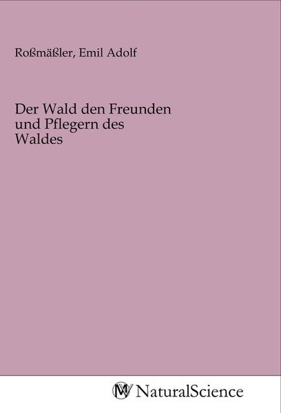 Der Wald den Freunden und Pflegern des Waldes, Taschenbuch von , MV-NaturalScience, 9783968787688