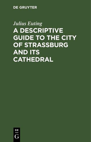 Produktbild: A Descriptive Guide to the City of Strassburg and its Cathedral