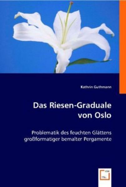 Kathrin Guthmann: Das Riesen-Graduale von Oslo, Taschenbuch von Kathrin Guthmann, VDM, 9783836472524