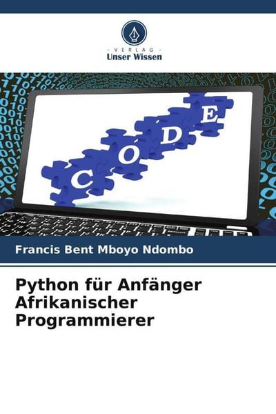 Python für Anfänger Afrikanischer Programmierer, Taschenbuch von Francis Bent Mboyo Ndombo, Verlag Unser Wissen, 9786206365211