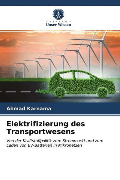 Elektrifizierung des Transportwesens, Taschenbuch von Ahmad Karnama, Verlag Unser Wissen, 9786202912198