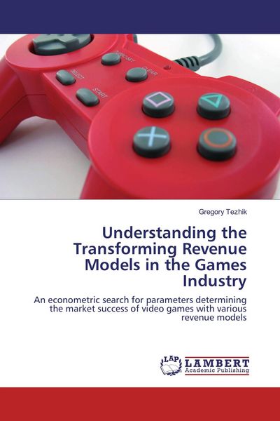 Produktbild: Understanding the Transforming Revenue Models in the Games Industry