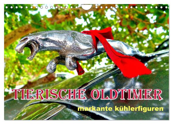 Tierische Oldtimer - Markante Kühlerfiguren (Wandkalender 2025 DIN A4 quer), CALVENDO Monatskalender