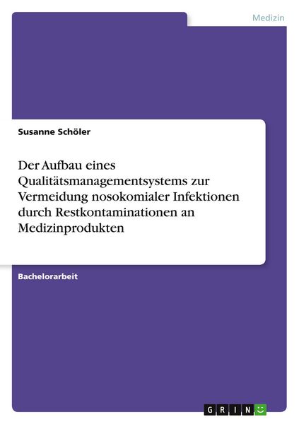 Produktbild: Der Aufbau eines Qualit&auml;tsmanagementsystems zur Vermeidung nosokomialer Infektionen durch Restkontaminationen an Medizinprodukten